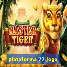 plataforma 77 jogo